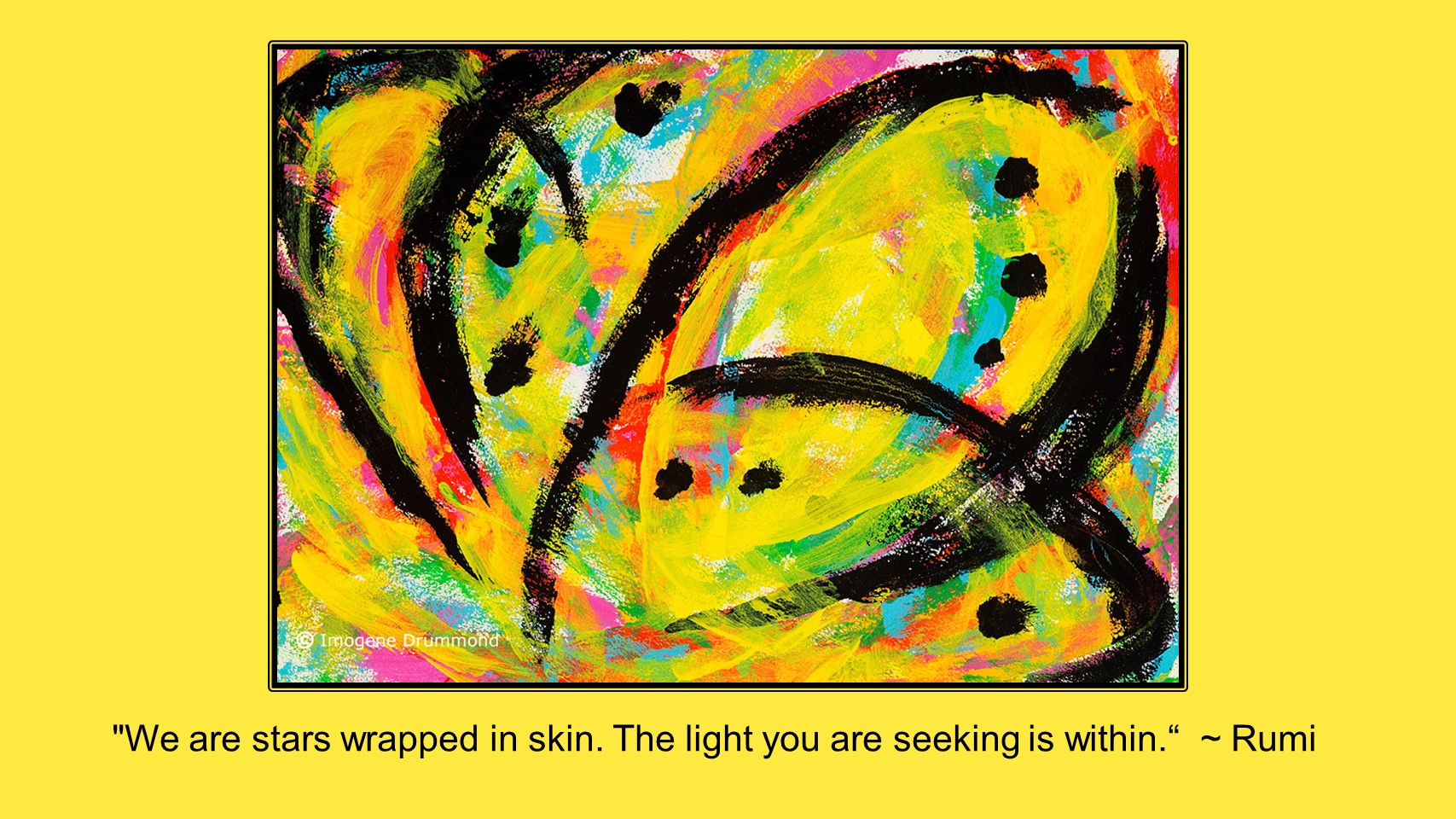 We are stars wrapped in skin. Rumi, enlightenment, personal agency, love, yellow light.